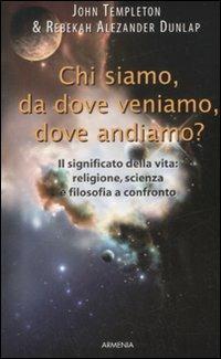 Chi siamo, da dove veniamo, dove andiamo? - John Templeton, Rebekah A. Dunlap - Libro Armenia 2008, Le vie dello spirito | libraccio.click