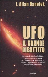 UFO. Il grande dibattito - Jeff A. Danelek - Libro Armenia 2009, Miti senza tempo | libraccio.click