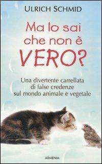 Ma lo sai che non è vero? - Ulrich Schmid - Libro Armenia 2010, Miti senza tempo | libraccio.click