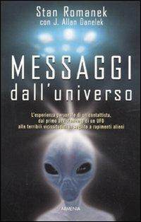 Messaggi dall'universo - Stan Romanek, Jeff A. Danelek - Libro Armenia 2011, Miti senza tempo | libraccio.click