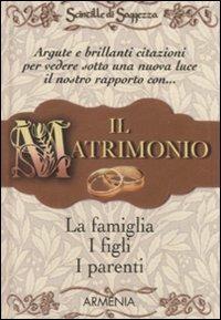 Il matrimonio, la famiglia, i figli, i parenti. Scintille di saggezza  - Libro Armenia 2011, Varia | libraccio.click