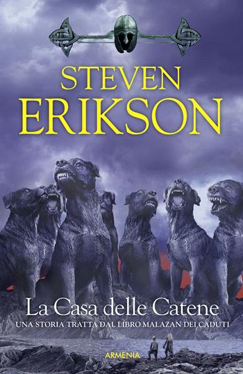 La casa delle catene. Una storia tratta dal libro Malazan dei Caduti. Vol. 4 - Steven Erikson - Libro Armenia 2015, Fenici | libraccio.click