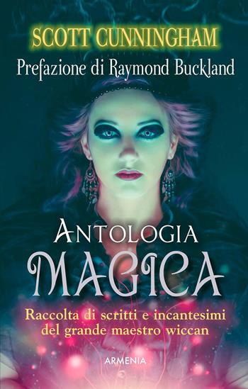 Antologia magica - Scott Cunningham - Libro Armenia 2018, Ombre | libraccio.click
