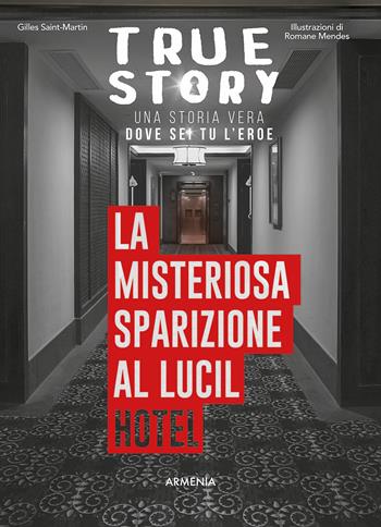 La misteriosa sparizione al Lucil Hotel. True story - Gilles Saint-Martin - Libro Armenia 2024, Scrigno | libraccio.click
