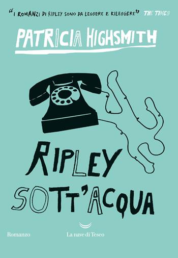 Ripley sott'acqua - Patricia Highsmith - Libro La nave di Teseo 2021, I delfini. Best seller | libraccio.click