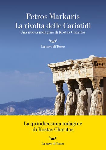 La rivolta delle Cariatidi. Una nuova indagine di Kostas Charitos - Petros Markaris - Libro La nave di Teseo 2023, Oceani | libraccio.click