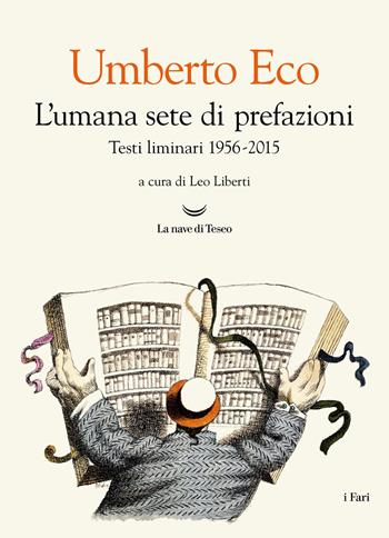 L'umana sete di prefazioni. Testi liminari 1956-2015 - Umberto Eco - Libro La nave di Teseo 2026, I fari | libraccio.click