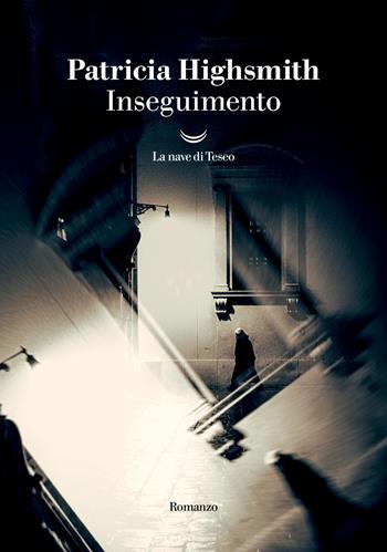 Inseguimento - Patricia Highsmith - Libro La nave di Teseo 2025, I grandi delfini | libraccio.click