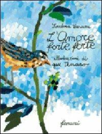 L'amore forte forte. Ediz. illustrata - Loredana Frescura, Gek Tessaro - Libro Fanucci 2008, Kids | libraccio.click