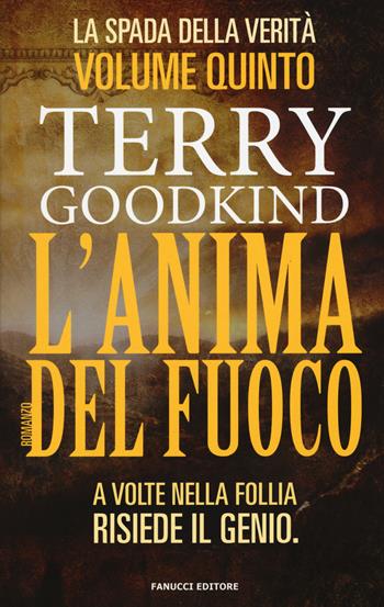 L'anima del fuoco. La spada della verità. Vol. 5 - Terry Goodkind - Libro Fanucci 2015, One | libraccio.click