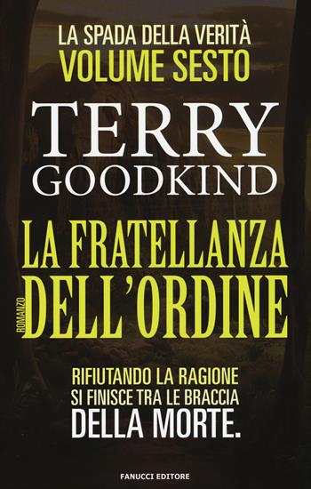La fratellanza dell'ordine. La spada della verità. Vol. 6 - Terry Goodkind - Libro Fanucci 2015, One | libraccio.click