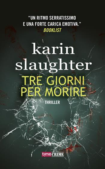 Tre giorni per morire - Karin Slaughter - Libro Timecrime 2018, Narrativa | libraccio.click