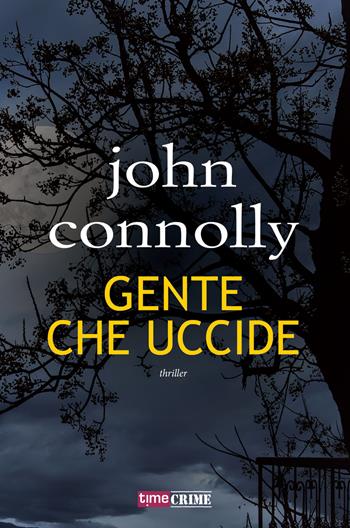 Gente che uccide - John Connolly - Libro Timecrime 2019 | libraccio.click