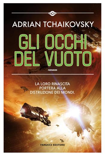 Gli occhi del vuoto - Adrian Tchaikovsky - Libro Fanucci 2023, Narrativa | libraccio.click
