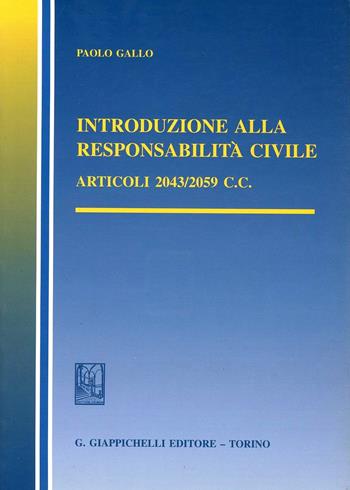Introduzione alla responsabilità civile. Articoli 2043-2059 del Codice civile - Paolo Gallo - Libro Giappichelli 2000 | libraccio.click