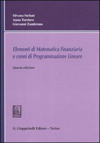 Elementi di matematica finanziaria e cenni di programmazione lineare - Silvana Stefani, Anna Torriero, Giovanni Zambruno - Libro Giappichelli 2011 | libraccio.click