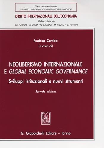 Neoliberismo internazionale e global economic governance. Sviluppi istituzionali e nuovi strumenti  - Libro Giappichelli 2013, Diritto internazionale dell'economia | libraccio.click