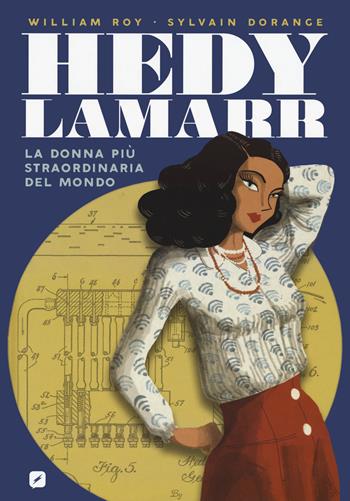 Hedy Lamarr. La donna più straordinaria del mondo - William Roy, Sylvain Dorange - Libro Edizioni BD 2020, BD Comics | libraccio.click