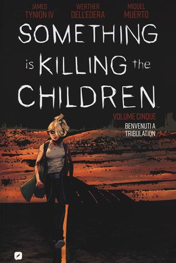 Something is killing the children. Vol. 5: Benvenuti a Tribulation - James IV Tynion - Libro Edizioni BD 2022, BD Comics | libraccio.click