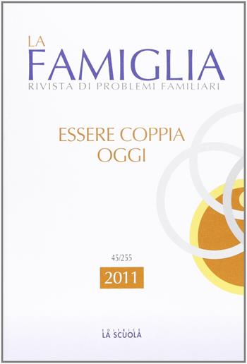 Essere coppia oggi. La famiglia. Annuario 2011 - Luigi Pati - Libro La Scuola SEI 2014, Annali | libraccio.click