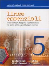 Linee essenziali. Per gli Ist. professionali. Vol. 3: Calcolo integrale-Algoritmi ricorsivi-Statistica e probabilità - Luciano Scaglianti, Federico Bruni - Libro La Scuola SEI 2012 | libraccio.click