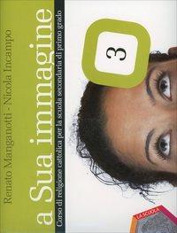 A sua immagine. Per la Scuola media. Vol. 3 - Renato Manganotti, Nicola Incampo - Libro La Scuola SEI 2012 | libraccio.click