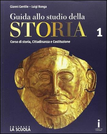 Guida allo studio della storia. Con Strumenti DIDA. Ediz. plus. Per le Scuole superiori. Vol. 1 - Gianni Gentile, Luigi Ronga - Libro La Scuola SEI 2016 | libraccio.click