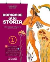 Domande alla storia. Corso di storia, cittadinanza e costituzione. Con Strumenti per lo studio. Con Geografia ieri e oggi. Per le Scuole superiori. Con espansione online. Vol. 1