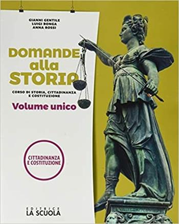 Domande alla storia. Cittadinanza e Costituzione. Per le Scuole superiori - G. Gentile, L. Ronga, Rossi A - Libro La Scuola SEI 2019 | libraccio.click