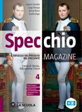 Specchio magazine. Corso di storia, educazione civica. Per le Scuole superiori. Con e-book. Con espansione online. Vol. 4: Il Settecento e l’Ottocento