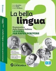 La bella lingua. Teoria. Con Esercizi, Comunicazione e scrittura, Leggere per saper scrivere. Per le Scuole superiori. - Paola Italia, Paola Baratter - Libro La Scuola SEI 2022 | libraccio.click