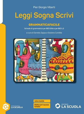 Leggi sogna scrivi. Grammaticafacile. Per il secondo biennio delle Scuole superiori. - Simona Montorsi, Laura Benzoni - Libro La Scuola SEI 2025 | libraccio.click