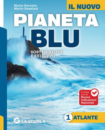 Il Nuovo Pianeta blu. Sostenibilità e sviluppo. Con Atlante. Per la Scuola media. Vol. 1: L' Europa e l'Italia - Maria Baronio, Mario Damiani - Libro La Scuola SEI 2026 | libraccio.click