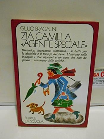 Zia Camilla «Agente speciale» - Giulio Bragalini - Libro La Scuola SEI 2014, La mongolfiera | libraccio.click