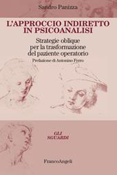 L'approccio indiretto in psicoanalisi. Strategie oblique per la trasformazione del paziente operatorio