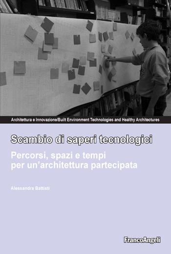 Scambio di saperi tecnologici. Percorsi, spazi e tempi per un'architettura partecipata - Alessandra Battisti - Libro Franco Angeli 2020, Architettura & innovazione | libraccio.click