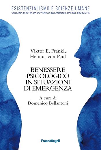 Benessere psicologico in situazioni di emergenza - Viktor E. Frankl, Paul von Helmut - Libro Franco Angeli 2020, Esistenzialismo & Scienze Umane | libraccio.click