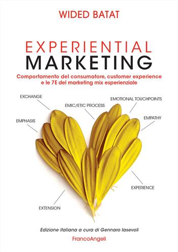 Experiential marketing. Comportamento del consumatore, customer experience e le 7E del marketing mix esperienziale - Wided Batat - Libro Franco Angeli 2022, Management. I textbook per l'università e la professione | libraccio.click