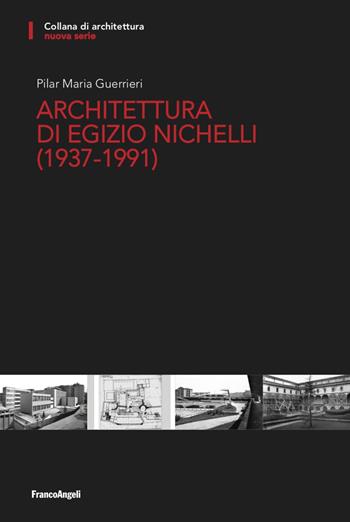 Architettura di Egizio Nichelli (1937-1991) - Maria Guerrieri Pilar - Libro Franco Angeli 2022, Architettura | libraccio.click