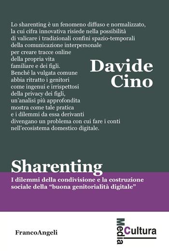 Sharenting. I dilemmi della condivisione e la costruzione sociale della «buona genitorialità digitale» - Davide Cino - Libro Franco Angeli 2022, Media cultura | libraccio.click