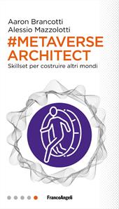 Metaverse architect. Skillset per costruire altri mondi