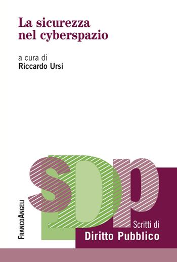 La sicurezza nel cyberspazio  - Libro Franco Angeli 2023, Studi di diritto pubblico | libraccio.click