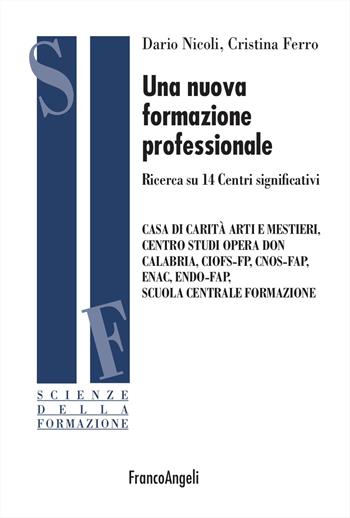 Una nuova formazione professionale. Ricerca su 14 Centri significativi - Dario Nicoli, Cristina Ferro - Libro Franco Angeli 2023, Scienze della formazione | libraccio.click