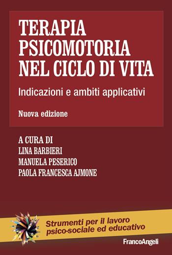 Terapia psicomotoria nel ciclo di vita. Indicazioni e ambiti applicativi  - Libro Franco Angeli 2024, Strumenti per il lavoro psico-sociale ed educativo | libraccio.click