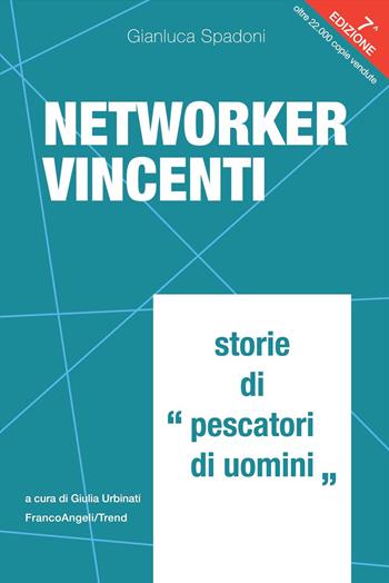 Networker vincenti. Storie di «pescatori di uomini» - Gianluca Spadoni - Libro Franco Angeli 2024, Trend | libraccio.click