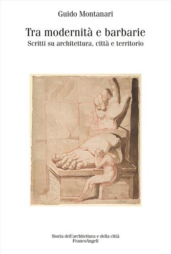 Tra modernità e barbarie. Scritti su architettura, città e territorio - Guido Montanari - Libro Franco Angeli 2025, Storia dell'archit. e delle città. Studi | libraccio.click