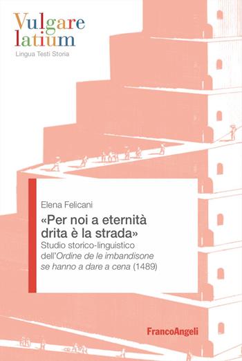 «Per noi a eternità drita è la strada». Studio storico-linguistico dell'Ordine de le imbandisone se hanno a dare a cena (1489)  - Libro Franco Angeli 2026, Vulgare latium. Lingua testi storia | libraccio.click