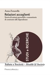 Relazioni accoglienti. Storia di azioni personali e comunitarie di contrasto alle dipendenze