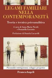 Legami familiari nella contemporaneità. Teoria e tecnica psicoanalitica