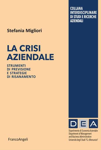 La crisi aziendale. Strumenti di previsione e strategie di risanamento - Stefania Migliori - Libro Franco Angeli 2026, Collana Interdisciplinare di studi e ricerche aziendali | libraccio.click